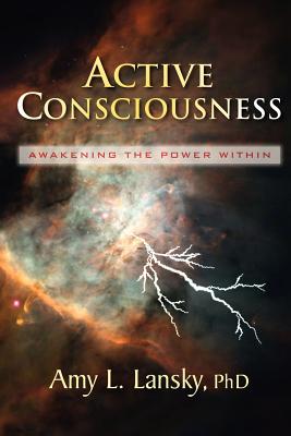 Active Consciousness: Awakening the Power Within - Amy L. Lansky