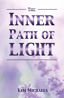 The Inner Path of Light - Kim Michaels