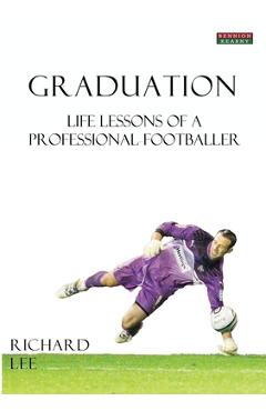 Coperta cărții 'Graduation: Life Lessons of a Professional Footballer - Richard Lee'