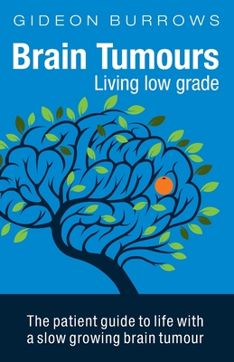 Brain Tumours: Living low grade - Gideon Burrows