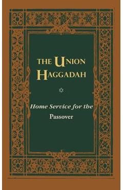 Coperta cărții 'The Union Haggadah: Home Service for Passover - Central Conference Of American Rabbis'