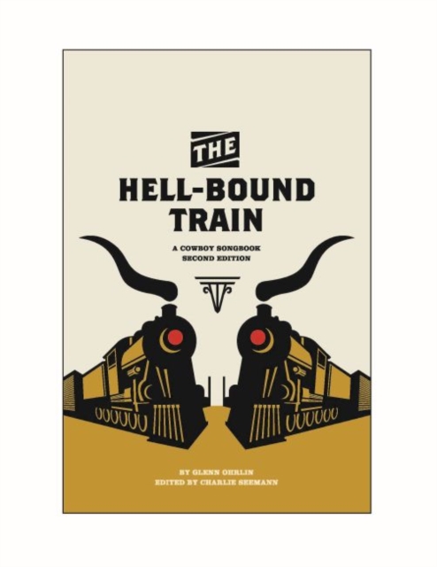 The Hell-Bound Train: A Cowboy Songbook, Second Edition - Glenn Ohrlin