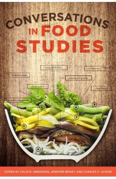 Poza produsului Conversations in Food Studies - Colin R. Anderson