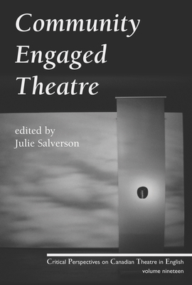 Coperta cărții 'Community Engaged Theatre and Performance - Julie Salverson'