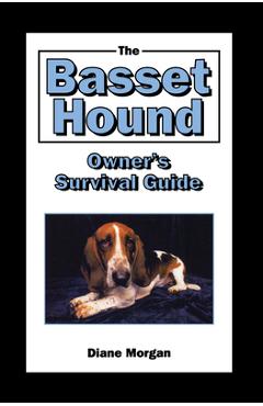 Poza produsului The Basset Hound Owner's Survival Guide - Diane Morgan