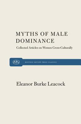 Myth of Male Dominance - Eleanor Burke Leacock