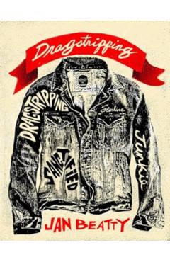 Dragstripping: Poems - Jan Beatty