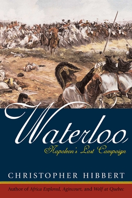 Coperta cărții 'Waterloo: Napoleon's Last Campaign - Christopher Hibbert'