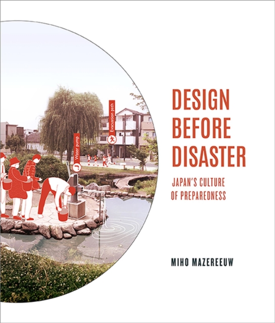 Design Before Disaster: Japan's Culture of Preparedness - Miho Mazereeuw
