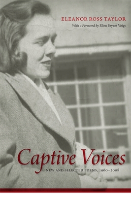 Captive Voices: New and Selected Poems, 1960-2008 - Eleanor Ross Taylor