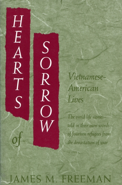 Hearts of Sorrow: Vietnamese-American Lives - James M. Freeman