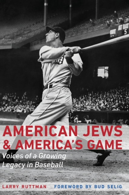 American Jews & America's Game: Voices of a Growing Legacy in Baseball - Larry Ruttman