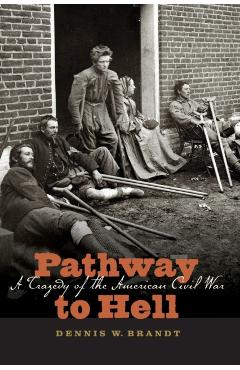Poza produsului Pathway to Hell: A Tragedy of the American Civil War - Dennis W. Brandt