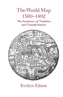 Poza produsului The World Map, 1300-1492: The Persistence of Tradition and Transformation - Evelyn Edson