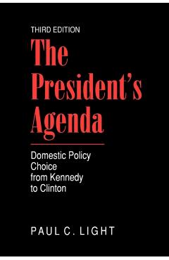 Poza produsului The President's Agenda: Domestic Policy Choice from Kennedy to Clinton - Paul Light