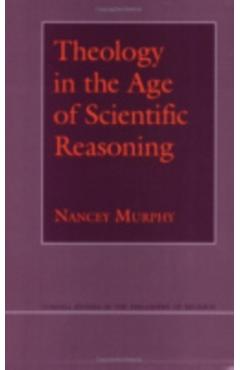 Poza produsului Theology in the Age of Scientific Reasoning - Nancey Murphy