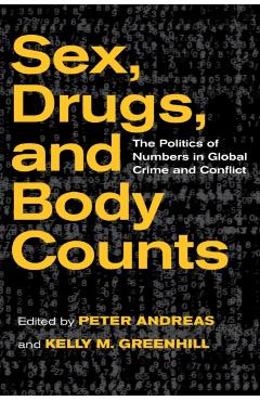 Poza produsului Sex, Drugs, and Body Counts: The Politics of Numbers in Global Crime and Conflict - Peter Andreas