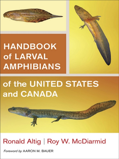 Handbook of Larval Amphibians of the United States and Canada - Ronald Altig