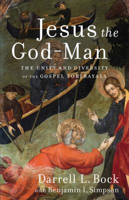 Jesus the God-Man: The Unity and Diversity of the Gospel Portrayals - Darrell L. Bock