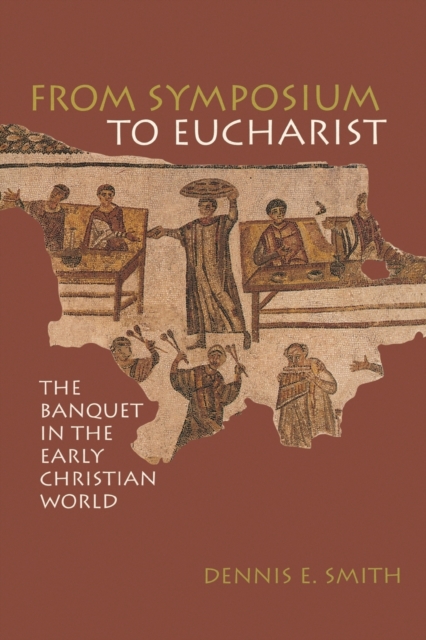 From Symposium to Eucharist - Dennis E. Smith