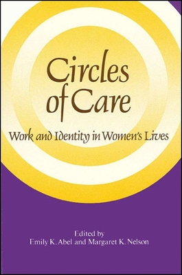 Circles of Care: Work and Identity in Women's Lives - Emily K. Abel