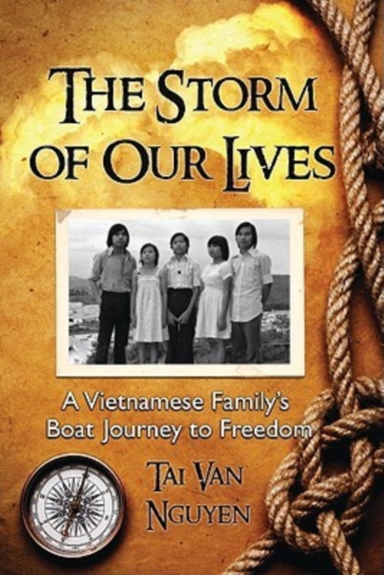 The Storm of Our Lives: A Vietnamese Family's Boat Journey to Freedom - Tai Van Nguyen