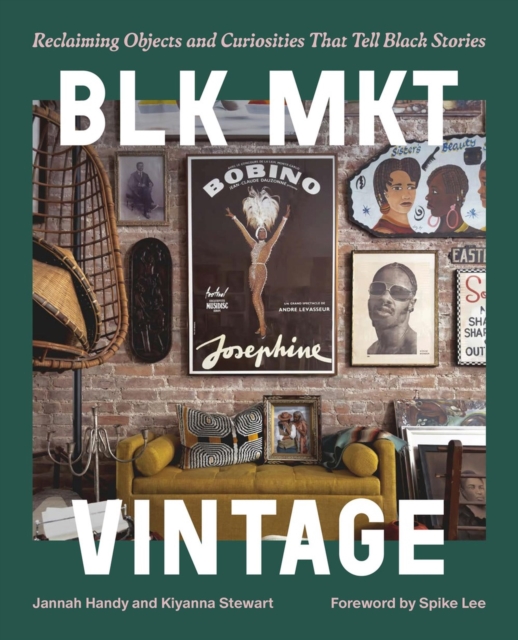 Blk Mkt Vintage: Reclaiming Objects and Curiosities That Tell Black Stories - Jannah Handy