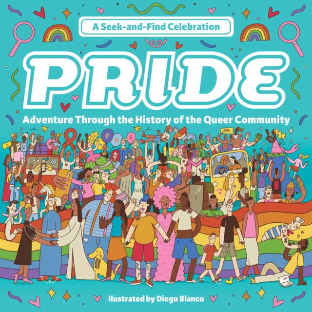 Pride: A Seek-And-Find Celebration: Adventure Through the History of the Queer Community - Diego Blanco