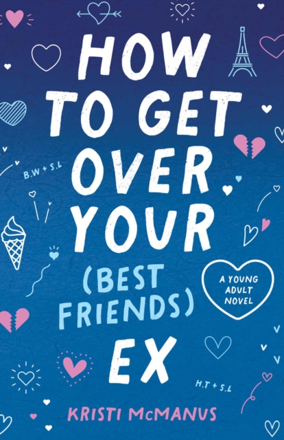 How to Get Over Your (Best Friend's) Ex - Kristi Mcmanus