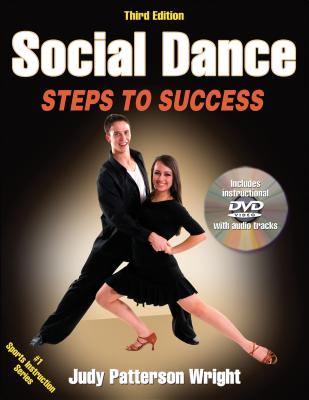 Social Dance: Steps to Success [With DVD] - Judy Patterson Wright