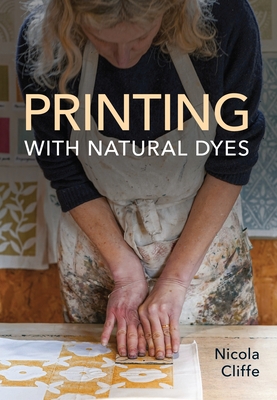 Printing with Natural Dyes - Nicola Cliffe