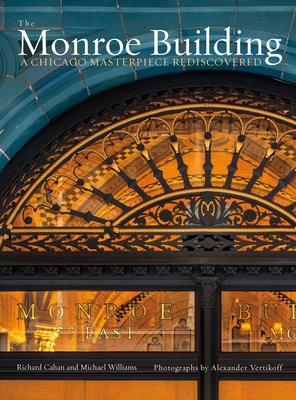 The Monroe Building: A Chicago Masterpiece Rediscovered - Cahan