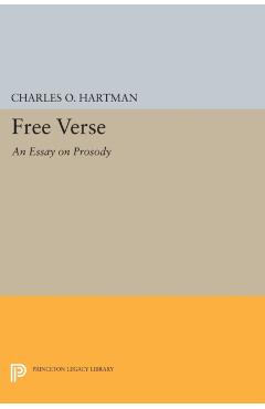 Poza produsului Free Verse: An Essay on Prosody - Charles O. Hartman
