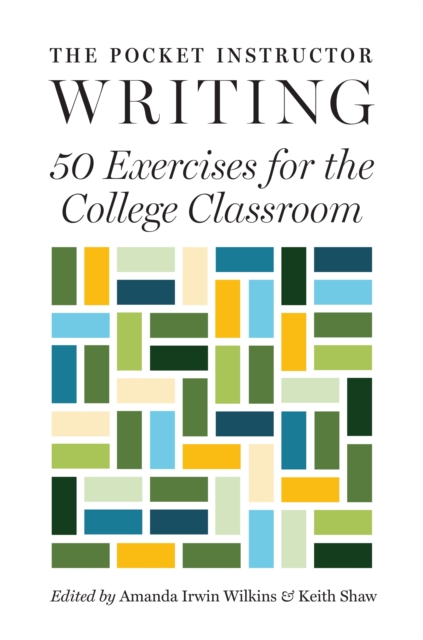 The Pocket Instructor: Writing: 50 Exercises for the College Classroom - Amanda Irwin Wilkins