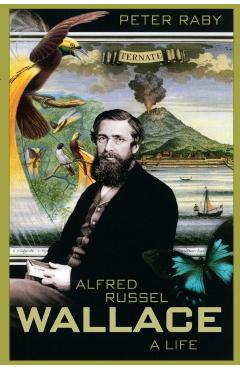 Coperta cărții 'Alfred Russel Wallace: A Life - Peter Raby'