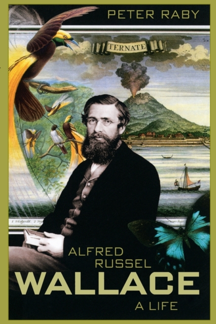 Alfred Russel Wallace: A Life - Peter Raby