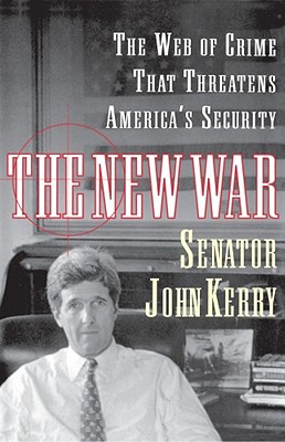 The New War: The Web of Crime That Threatens America's Security - John Kerry