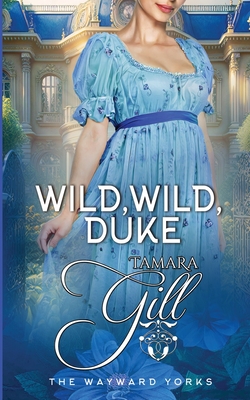 Coperta cărții 'Wild, Wild, Duke - Tamara Gill'