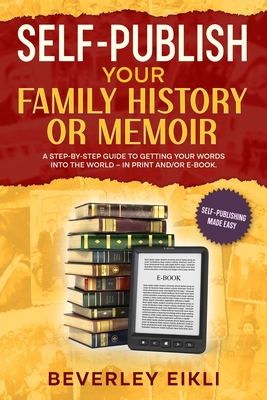Coperta cărții 'Self-publish Your Family History or Memoir - Beverley Eikli'
