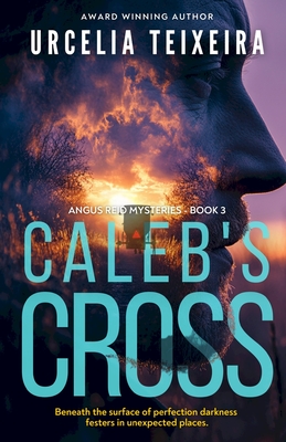 Caleb's Cross: A true crime Christian mystery novel that will keep you guessing! - Urcelia Teixeira