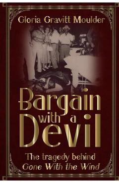 Coperta cărții 'Bargain With A Devil: The Tragedy Behind Gone With The Wind - Gloria Gravitt Moulder'