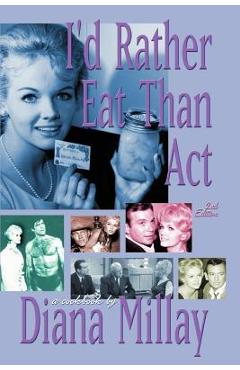 Poza produsului I'd Rather Eat Than Act: 2nd Edition - Diana Millay