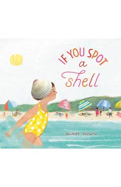 Coperta cărții 'If You Spot a Shell - Aimée Sicuro'