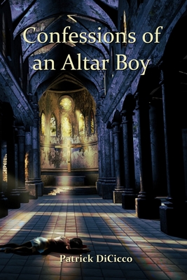 Coperta cărții 'Confessions of an Altar Boy - Patrick Dicicco'