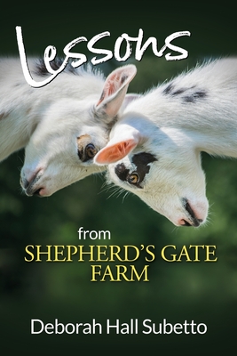 Coperta cărții 'Lessons from Shepherd's Gate Farm - Deborah Hall Subetto'