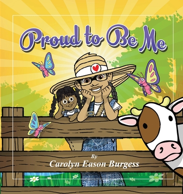 Proud To Be Me - Carolyn D. Burgess
