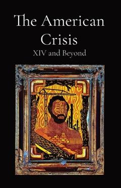 Coperta cărții 'The American Crisis: XIV and Beyond - Nathaniel Welch'
