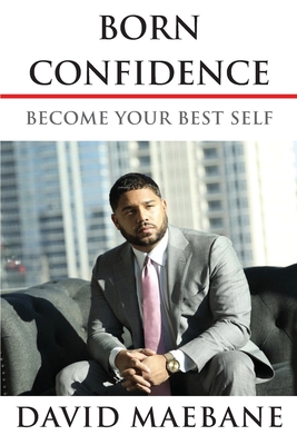 Born Confidence: Become Your Best Self - David Maebane