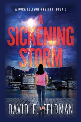 A Sickening Storm - Dora Ellison Mystery Book 3 - David E. Feldman