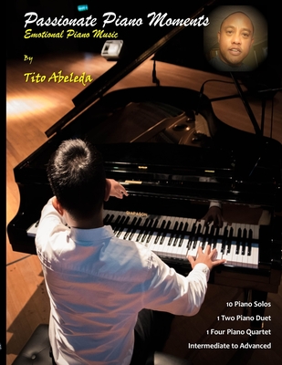 Passionate Piano Moments: Emotional Piano Music - Tito Abeleda